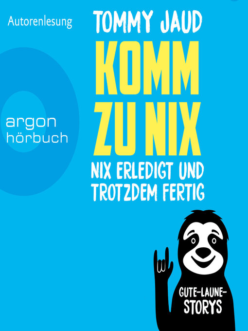 Title details for Komm zu nix--Nix erledigt und trotzdem fertig--Gute-Laune-Storys (Ungekürzte Autorenlesung) by Tommy Jaud - Available